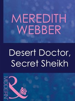 Desert Doctor, Secret Sheikh (eBook, ePUB) - Webber, Meredith