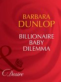 Billionaire Baby Dilemma (Billionaires and Babies, Book 54) (Mills & Boon Desire) (eBook, ePUB)