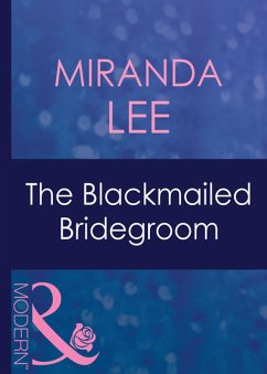 The Blackmailed Bridegroom (Mills & Boon Modern) (Latin Lovers, Book 1) (eBook, ePUB) - Lee, Miranda
