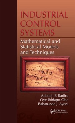 Industrial Control Systems (eBook, PDF) - Badiru, Adedeji B.; Ibidapo-Obe, Oye; Ayeni, Babatunde J.