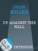 Up Against the Wall (Mills & Boon Intrigue) (eBook, ePUB)