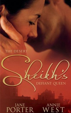 The Desert Sheikh's Defiant Queen: The Sheikh's Chosen Queen / The Desert King's Pregnant Bride (eBook, ePUB) - Porter, Jane; West, Annie
