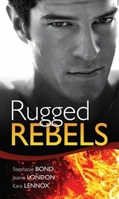Real Men: Rugged Rebels (eBook, ePUB) - Bond, Stephanie; London, Jeanie; Lennox, Kara