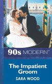 The Impatient Groom (Mills & Boon Vintage 90s Modern) (eBook, ePUB)