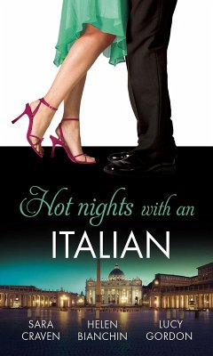 Hot Nights with...the Italian: The Santangeli Marriage / The Italian's Ruthless Marriage Command / Veretti's Dark Vengeance (eBook, ePUB) - Craven, Sara; Bianchin, Helen; Gordon, Lucy