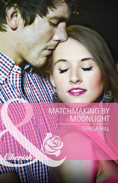 Matchmaking By Moonlight (eBook, ePUB) - Hill, Teresa Matchmaking By Moonlight (eBook, ePUB) - Hill, Teresa