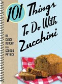 101 Things To Do With Zucchini (eBook, ePUB)