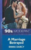 A Marriage Betrayed (Mills & Boon Vintage 90s Modern) (eBook, ePUB)