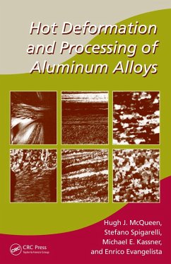 Hot Deformation and Processing of Aluminum Alloys (eBook, PDF) - McQueen, Hugh J.; Spigarelli, Stefano; Kassner, Michael E.; Evangelista, Enrico