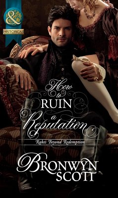 How To Ruin A Reputation (Mills & Boon Historical) (Rakes Beyond Redemption, Book 2) (eBook, ePUB) - Scott, Bronwyn