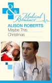 Maybe This Christmas...? (Mills & Boon Medical) (eBook, ePUB)