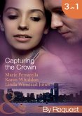 Capturing The Crown: The Heart of a Ruler (Capturing the Crown) / The Princess's Secret Scandal (Capturing the Crown) / The Sheikh and I (Capturing the Crown) (Mills & Boon By Request) (eBook, ePUB)