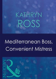 Mediterranean Boss, Convenient Mistress (Hired: For the Boss's Pleasure, Book 2) (Mills & Boon Modern) (eBook, ePUB) - Ross, Kathryn