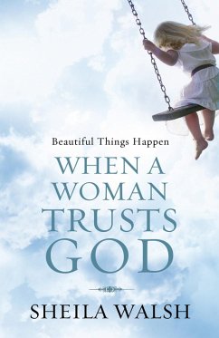 Beautiful Things Happen When a Woman Trusts God (eBook, ePUB) - Walsh, Sheila