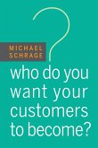 Who Do You Want Your Customers to Become? (eBook, ePUB)