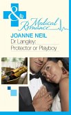 Dr Langley: Protector Or Playboy? (Mills & Boon Medical) (eBook, ePUB)