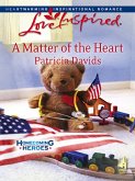 A Matter Of The Heart (Mills & Boon Love Inspired) (Homecoming Heroes, Book 4) (eBook, ePUB)