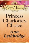 Princess Charlotte's Choice (eBook, ePUB)