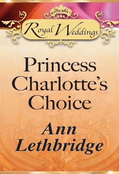 Princess Charlotte's Choice (eBook, ePUB) Princess Charlotte's Choice (eBook, ePUB)