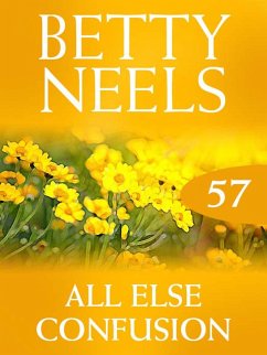 All Else Confusion (eBook, ePUB) - Neels, Betty All Else Confusion (eBook, ePUB) - Neels, Betty