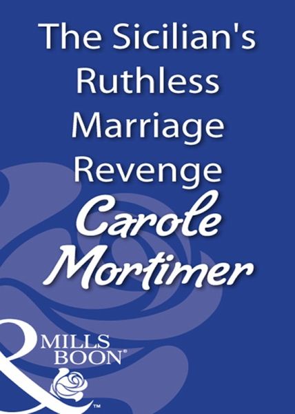 The Sicilian's Ruthless Marriage Revenge (eBook, ePUB) The Sicilian's Ruthless Marriage Revenge (eBook, ePUB)