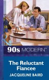 The Reluctant Fiancee (Mills & Boon Vintage 90s Modern) (eBook, ePUB)