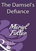 The Damsel's Defiance (Mills & Boon Historical) (eBook, ePUB)