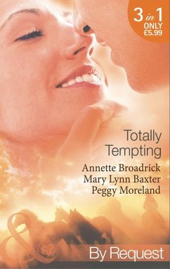 Totally Tempting: The Man Means Business / Totally Texan / The Texan's Forbidden Affair (Mills & Boon By Request) (eBook, ePUB) - Broadrick, Annette; Baxter, Mary Lynn; Moreland, Peggy