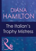 The Italian's Trophy Mistress (Mills & Boon Modern) (eBook, ePUB)