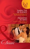 Taming The Vip Playboy / Promoted To Wife?: Taming the VIP Playboy (Miami Nights) / Promoted to Wife? (Mills & Boon Desire) (eBook, ePUB)