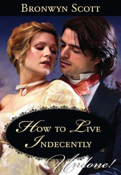 How To Live Indecently (eBook, ePUB) - Scott, Bronwyn