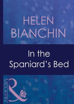 In The Spaniard's Bed (Mills & Boon Modern) (Latin Lovers, Book 12) (eBook, ePUB) - Bianchin, Helen