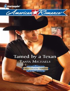 Tamed By A Texan (Hill Country Heroes, Book 2) (Mills & Boon American Romance) (eBook, ePUB) - Michaels, Tanya