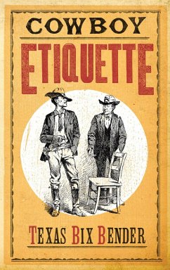 Cowboy Etiquette (eBook, ePUB) - Bender, Texas Bix