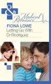 Letting Go With Dr Rodriguez (Mills & Boon Medical) (eBook, ePUB)