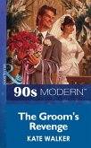 The Groom's Revenge (Mills & Boon Vintage 90s Modern) (eBook, ePUB)