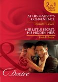 At His Majesty's Convenience / Her Little Secret, His Hidden Heir: At His Majesty's Convenience (Royal Rebels) / Her Little Secret, His Hidden Heir (Mills & Boon Desire) (eBook, ePUB)