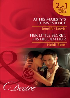 At His Majesty's Convenience / Her Little Secret, His Hidden Heir (eBook, ePUB) - Lewis, Jennifer; Betts, Heidi