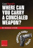 Gun Digest's Where Can You Carry a Concealed Weapon? eShort (eBook, ePUB) Gun Digest's Where Can You Carry a Concealed Weapon? eShort (eBook, ePUB)
