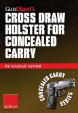 Gun Digest's Cross Draw Holster for Concealed Carry eShort (eBook, ePUB) Gun Digest's Cross Draw Holster for Concealed Carry eShort (eBook, ePUB)