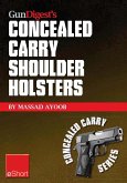 Gun Digest's Concealed Carry Shoulder Holsters eShort (eBook, ePUB) Gun Digest's Concealed Carry Shoulder Holsters eShort (eBook, ePUB)
