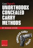 Gun Digest's Unorthodox Concealed Carry Methods eShort (eBook, ePUB) Gun Digest's Unorthodox Concealed Carry Methods eShort (eBook, ePUB)