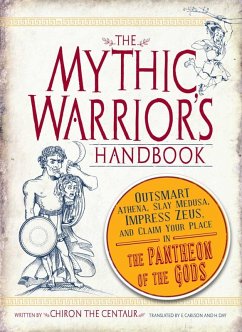 The Mythic Warrior's Handbook (eBook, ePUB) - Chiron, the Centaur