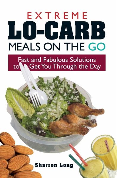 Extreme Lo-Carb Meals On The Go (eBook, ePUB)