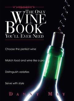 The Only Wine Book You'll Ever Need (eBook, ePUB) - May, Danny