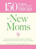 150 Tips and Tricks for New Moms (eBook, ePUB)
