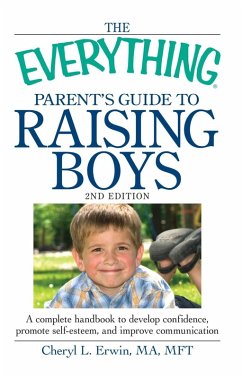 The Everything Parent's Guide to Raising Boys (eBook, ePUB) - Erwin, Cheryl L