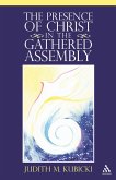 The Presence of Christ in the Gathered Assembly (eBook, ePUB) The Presence of Christ in the Gathered Assembly (eBook, ePUB)