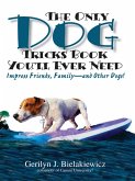 The Only Dog Tricks Book You'll Ever Need (eBook, ePUB) The Only Dog Tricks Book You'll Ever Need (eBook, ePUB)