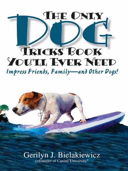 The Only Dog Tricks Book You'll Ever Need (eBook, ePUB)